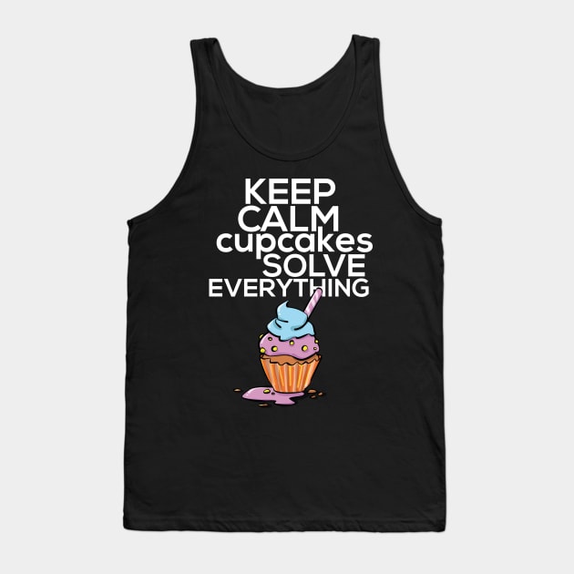 Keep Calm Cupcakes Solve Everything Tank Top by yeoys